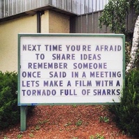Motivational sign about pitching the idea for Sharknado.
